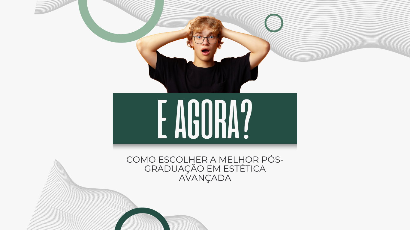 Como escolher a melhor pós-graduação em Estética Avançada
